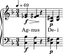 { \new PianoStaff << \new Staff \relative c'' { \clef treble \time 3/4 \key f \major \tempo 4 = 69 <g ees>4\f\> <fis ees>\! r | <dis a>\p <e bes> } \addlyrics { Ag- nus De- i } \new Staff \relative c' { \clef bass \time 3/4 \key f \major <bes c,>4\f <a c,> r | <fis c>\p <g c,> } >> }