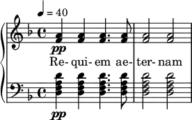 { \new PianoStaff << \new Staff \relative c'' { \clef treble \time 4/4 \key d \minor \tempo 4 = 40 <a f>4\pp <a f>4 <a f>4. <a f>8 | <a f>2 <a f> | } \addlyrics { Re- qui- em ae- ter- nam } \new Staff \relative c' { \clef bass \time 4/4 \key d \minor <d a f d>4\pp <d a f d> <d a f d>4. <d a f d>8 | <d a f d>2 <d a f d> | } >> }