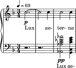 { \new PianoStaff << \new Staff \relative c'' { \clef treble \time 3/4 \key f \major \tempo 4 = 69 c2.~\p | c2 c4 | c2 c4 } \addlyrics { Lux ae- ter- na } \new Staff \relative c'' { \clef bass \time 3/4 \key f \major r2. | r2. | <aes ees c aes aes,>2\pp <g ees c g, c>4 } \addlyrics { Lux ae- } >> }