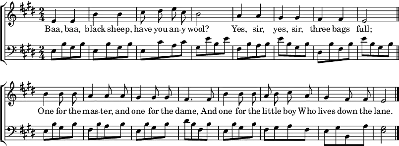 
\header { tagline = ##f }
\layout { indent = 0 line-width = #200
  \context { \Score \remove "Bar_number_engraver" }
  \context { \Voice \remove "Dynamic_engraver" }
}

global = { \key e \major \numericTimeSignature \time 2/4 \set Staff.midiInstrument = "classical" }

right = \relative c' { \global \autoBeamOff
  e4 e | b' b | cis8 dis e cis | b2 |
  a4 a | gis gis | fis fis | e2 \bar "||"
  b'4 b8 b | a4 a8 a8 | gis4 gis8 gis | fis4.
  fis8 | b4 b8 b | a b cis a | gis4 fis8 fis | e2 \bar "|."
}
\addlyrics { Baa, baa, black sheep,
  have you an -- y wool?
  Yes, sir, yes, sir,
  three bags full;
  One for the mas -- ter,
  and one for the dame,
  And one for the lit -- tle boy
  Who lives down the lane. 
}

left = \relative c' { \global
  e,8\ppp [b' gis b] | e,8 [b' gis b] | e, [cis' a cis] | gis [e' b e] |
  fis, [b a b] | e [b gis b] | dis, [b' fis b] | e [b gis b] \bar "||"
  e, [b' gis b] | fis [b a b] | e, [b' gis b] | dis [b fis b] |
  e, [b' gis b] | fis [gis a fis] | e [gis b, a'] | <gis e>2 |
}

\score {
  \new ChoirStaff <<
    \new Staff = "right"
    \right
    \new Staff = "left"
    { \clef bass \left }
  >>
  \layout { }
  \midi {
    \tempo 4=112
  }
}
