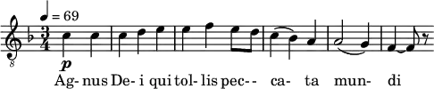 \relative c' { \clef "treble_8" \time 3/4 \key f \major \tempo 4 = 69 \partial 4*2 c4\p c | c d e | e f e8 d | c4( bes) a | a2( g4) | f4~ f8 r } \addlyrics {Ag- nus De- i qui tol- lis pec- - ca- ta mun- di }