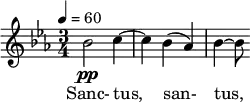 \relative c'' { \clef treble \time 3/4 \key ees \major \tempo 4 = 60 bes2\pp c4~ | c bes( aes) | bes~ bes8 } \addlyrics { Sanc- tus, san- tus, }