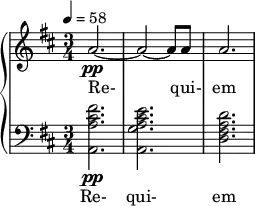 { \new PianoStaff << \new Staff \relative c'' { \clef treble \time 3/4 \key d \major \tempo 4 = 58 a2.~\pp | a2~ a8 a | a2. } \addlyrics { Re- qui- em } \new Staff \relative c' { \clef bass \time 3/4 \key d \major <fis cis a a,>2.\pp | <e cis a g a,> | <d a fis d> } \addlyrics { Re- qui- em } >> }