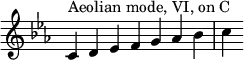 {
\override Score.TimeSignature #'stencil = ##f
\key c \aeolian
\relative c' {
\clef treble
\time 7/4 c4^\markup { Aeolian mode, VI, on C } d es f g aes bes c
} }