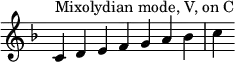 {
\override Score.TimeSignature #'stencil = ##f
\key c \mixolydian
\relative c' {
\clef treble
\time 7/4 c4^\markup { Mixolydian mode, V, on C } d e f g a bes c
} }
