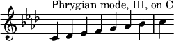 {
\override Score.TimeSignature #'stencil = ##f
\key c \phrygian
\relative c' {
\clef treble
\time 7/4 c4^\markup { Phrygian mode, III, on C } des es f g aes bes c
} }