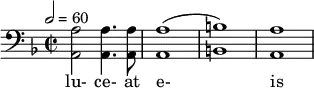 \relative c' { \clef bass \time 2/2 \key d \minor \tempo 2 = 60 <a a,>2 <a a,>4. <a a,>8 | <a a,>1( | <b b,>) | <a a,> } \addlyrics { lu- ce- at e- is }