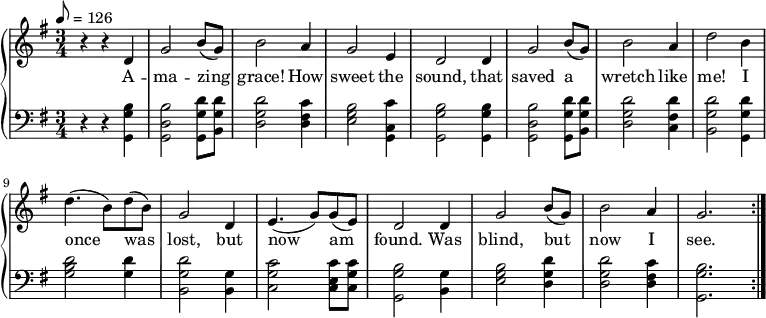 % Adding least one space before each line is recommended
{ \language "english" % Songs have the format <score>{lots of stuff}
\new PianoStaff << \new Staff \relative c''
{ \set Staff.midiInstrument = #"violin" \clef treble \key g \major \tempo 8 = 126 \time 3/4
% --------------------Start "violin" part
r4 r4 d,4 % 1
g2 b8( g8) % 2
b2 a4 % 3
g2 e4 % 4
d2 d4 % 5
g2 b8( g8) % 6
b2 a4 % 7
d2 b4 % 8
d4.( b8) d8( b8) % 9
g2 d4 % 10
e4.( g8 ) g8( e8)% 11
d2 d4 % 12
g2 b8( g8) % 13
b2 a4 % 14
g2. \bar ":|." % 15
} % -------------------end "violin" part
\addlyrics
{A -- ma -- zing grace! How sweet the sound, that saved a wretch like me!
I once was lost, but now am found. Was blind, but now I see. A -- men.}
\new Staff \relative c {
\set Staff.midiInstrument = #"violin" \clef bass \key g \major \time 3/4
r4 r4 <g g' b> % 1 A
<g d' b'>2 <g g' d'>8 <b g' d'>8 % 2 mazing
<d g d'>2 <d fs c'>4 % 3 grace h ow
<e g b>2 <c g c'>4 % 4 sweet the
<g g' b>2 <g g' b>4 % 5 sound that
<g d' b'>2 <g g' d'>8 <b g' d'>8 % 6 saved a
<d g d'>2 <c fs d'>4 % 7 wretch like
<b g' d'>2 <g g' d'>4 % 8 me I
<g' b d>2 <g d'>4 % 9 once was
<b, g' d'>2 <b g'>4 % 10 lost but
<c g' c>2 <c e c'>8 <c g' c>8 % 11 now am
<g g' b>2 <b g'>4 % 12 found, was
<e g b>2 <d g d'>4 % 13 blind, but
<d g d'>2 <d fs c'>4 % 14 now I
<g, g' b>2. % 15 see
} >> }