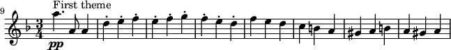 \relative c''' {
\set Staff.midiInstrument = #"violin"
\set Score.tempoHideNote = ##t \tempo 2. = 116
\key d \minor
\time 3/4
\set Score.currentBarNumber = #9
\bar ""
a4.\pp^\markup "First theme" a,8 a4
d4-. e-. f-.
e-. f-. g-.
f-. e-. d-.
f e d
c b a
gis a b
a gis a
}
