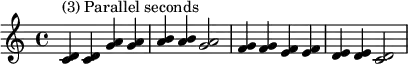 {
\relative c' {
\clef treble
\time 4/4
\key c \major
<c d>4^\markup { "(3) Parallel seconds" } <c d> <g' a> <g a> <a b> <a b> <g a>2
<f g>4 <f g> <e f> <e f> <d e> <d e> <c d>2
} }