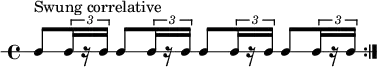 
\new RhythmicStaff {
   \clef percussion
   \time 4/4
   \repeat volta 2 { c8[^\markup { "Swung correlative" } \tuplet 3/2 { c16 r c] }  c8[ \tuplet 3/2 { c16 r c] }  c8[ \tuplet 3/2 { c16 r c] }  c8[ \tuplet 3/2 { c16 r c] } }
}

